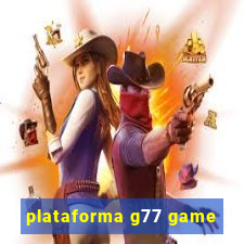 plataforma g77 game